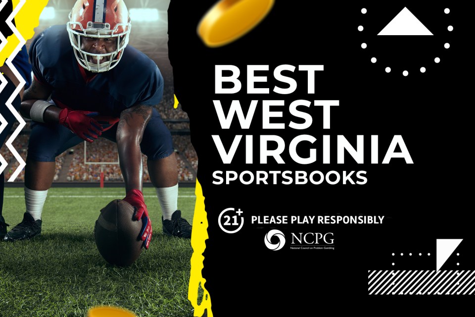Best West Virginia sportsbooks. 21+ Please play responsibly.