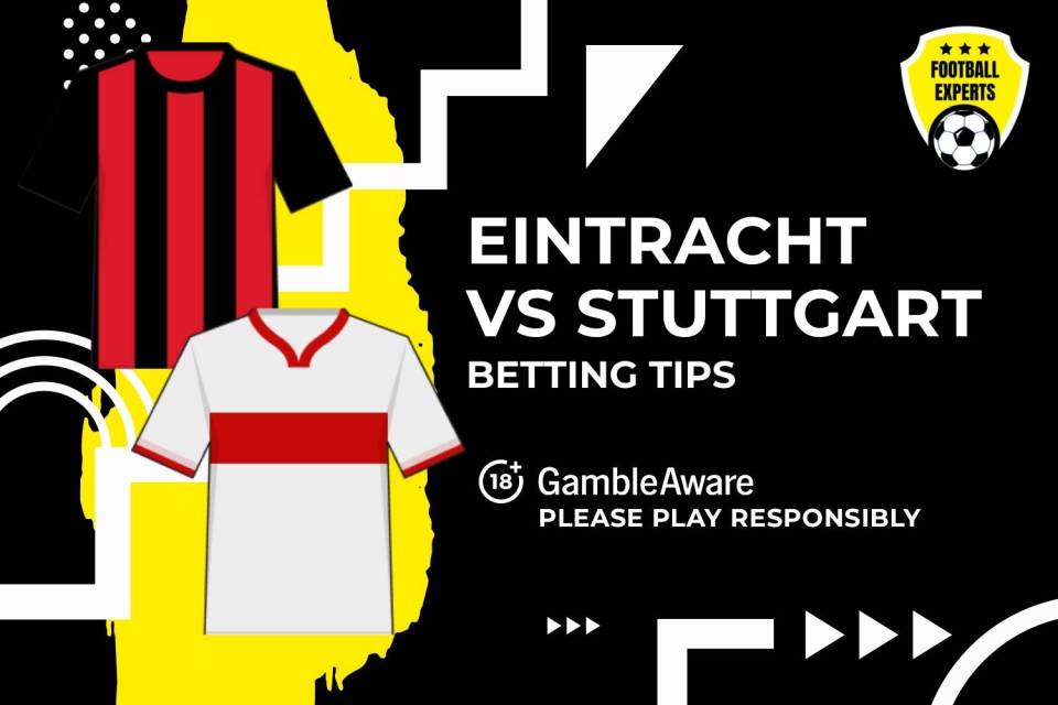 Eintracht Frankfurt vs Stuttgart betting tips. 18+ GambleAware.org – Please play responsibly.